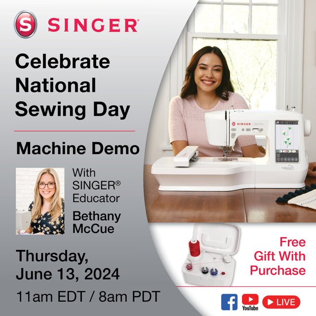 Graphic that advertises SINGER Celebrating National Sewing Day on June 13th, 2024 with a live demo with SINGER Educator Bethany McCue. When purchasing select machines, you can receive a FREE gift of a Bobbin Winder. 